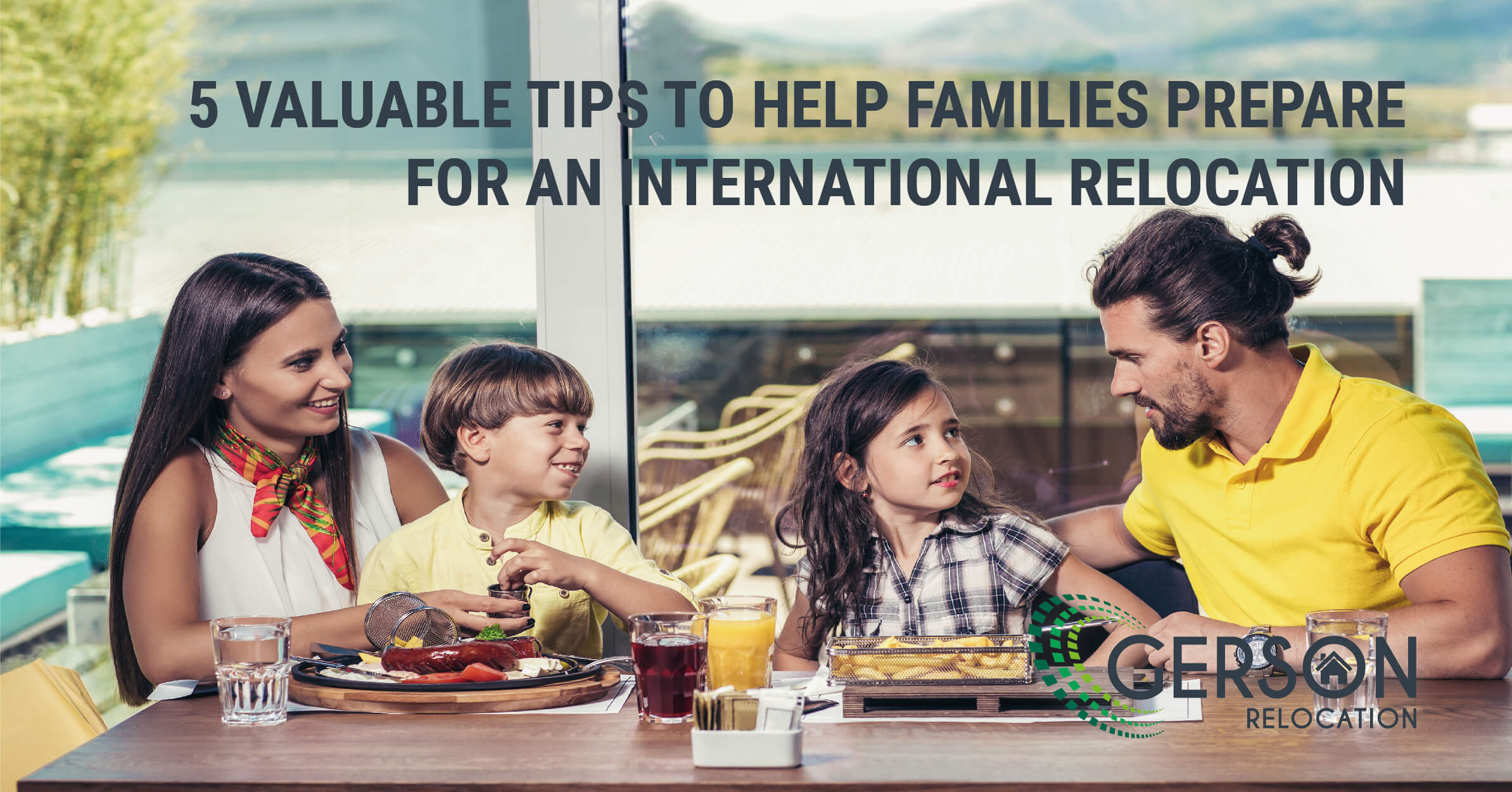 5 Valuable Tips To Help Families Prepare For An International Relocation