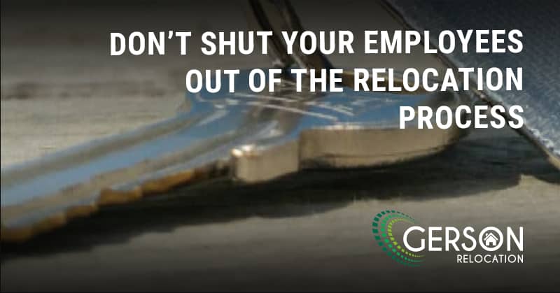 Don’t Shut Your Employees Out Of The Relocation Process